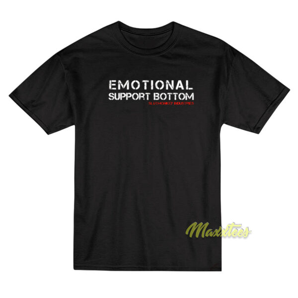 Emotional Support Bottom T-Shirt Emotional Support Bottom T-Shirt