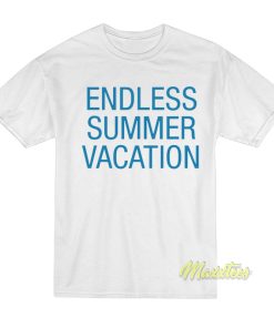 Endless Summer Vacation T-Shirt Endless Summer Vacation T-Shirt
