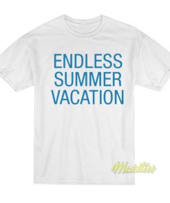 Endless Summer Vacation T-Shirt