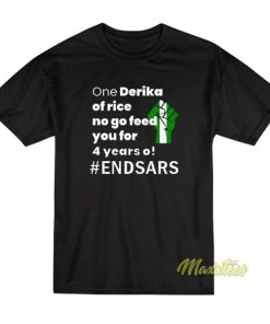 Endsars One Derica Of Rice No Go Feed You T-Shirt