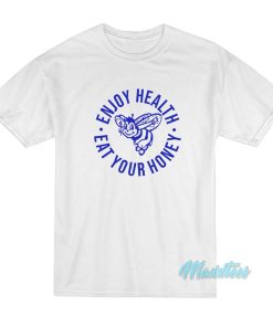 Enjoy Health Eat Your Honey T-Shirt Enjoy Health Eat Your Honey T-Shirt