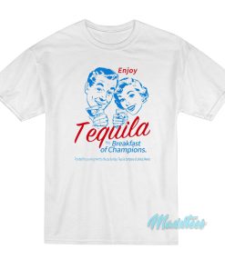 Enjoy Tequila The Breakfast Of Champions T-Shirt Enjoy Tequila The Breakfast Of Champions T-Shirt