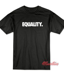 Equality Lebron T-Shirt Equality Lebron T-Shirt
