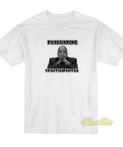 Evaluating Sphithiphithi T-Shirt