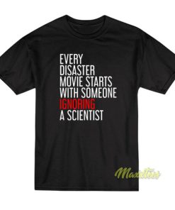 Every Disaster Movie Starts With Someone T-Shirt