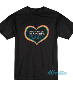 Every Time You See A Rainbow T-Shirt Every Time You See A Rainbow T-Shirt
