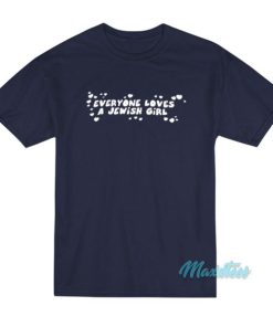Everyone Loves a Jewish Girl T-Shirt