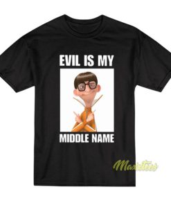 Evil Is My Middle Name T-Shirt
