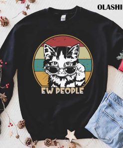 Ew People Retro Cat Funny Vintage Anti Social T-shirt Ew People Retro Cat Funny Vintage Anti Social T-shirt