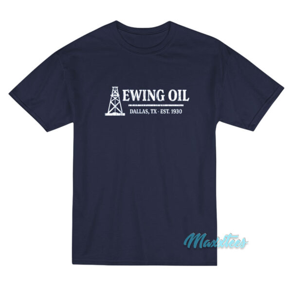 Ewing Oil Dallas Tx Est 1930 T-Shirt Ewing Oil Dallas Tx Est 1930 T-Shirt
