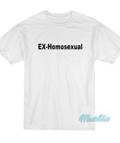Ex-Homosexual T-Shirt Ex-Homosexual T-Shirt