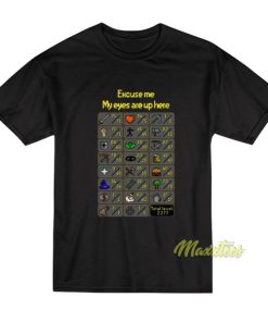 Excuse Me My Eyes Are Up Here Runescape T-Shirt