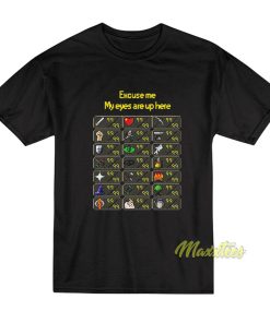 Excuse Me My Eyes Are Up Here T-Shirt
