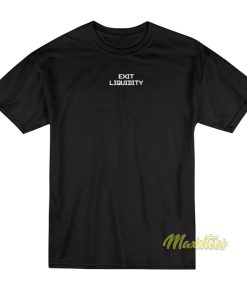 Exit Liquidity T-Shirt Exit Liquidity T-Shirt