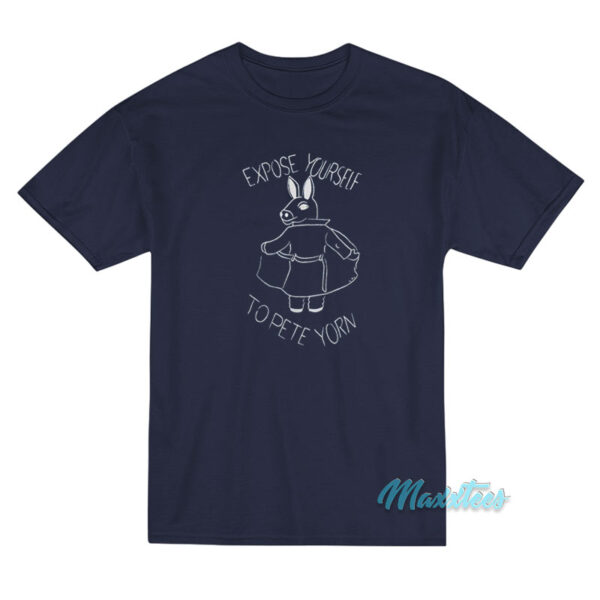 Expose Yourself To Pete Yorn T-Shirt Expose Yourself To Pete Yorn T-Shirt