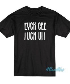 Eygk Gee I Uch Ui I Hidden Massage Fuck Off T-Shirt