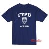 FYPD Fuck Your Police Dept T-Shirt