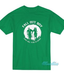 Fall Out Boy Love Will Tear Us Apart T-Shirt
