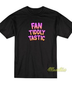 Fan Tiddly Tastic T-Shirt