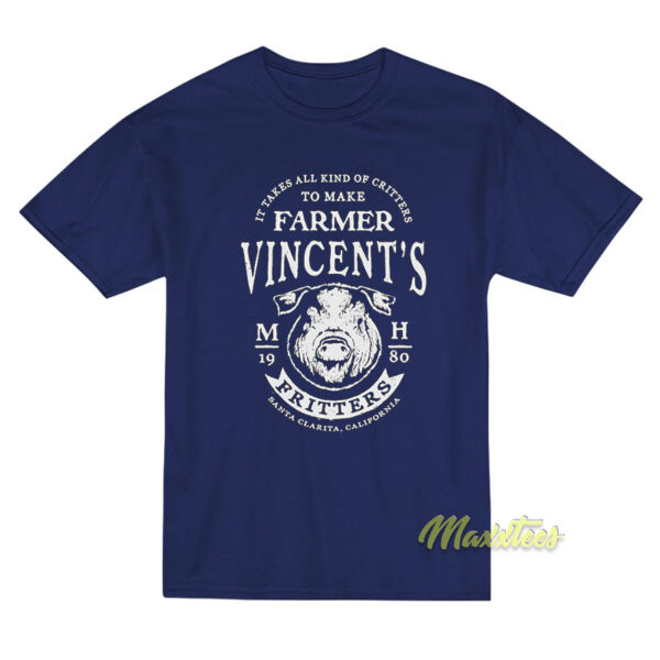 Farmer Vincent Fritters Santa Clarita T-Shirt Farmer Vincent Fritters Santa Clarita T-Shirt