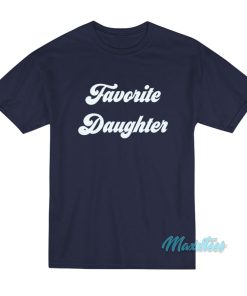 Favorite Daughter T-Shirt Favorite Daughter T-Shirt