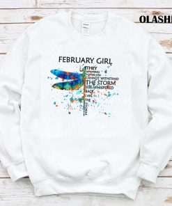 February Girl They Whispered To Her You Can’t Withstand The Storm T-shirt