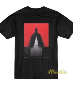 Fight For The Truth T-Shirt