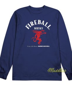 Fireball Whisky Tastes Like Heaven Burns Like Hell Long Sleeve Shirt Fireball Whisky Tastes Like Heaven Burns Like Hell Long Sleeve Shirt