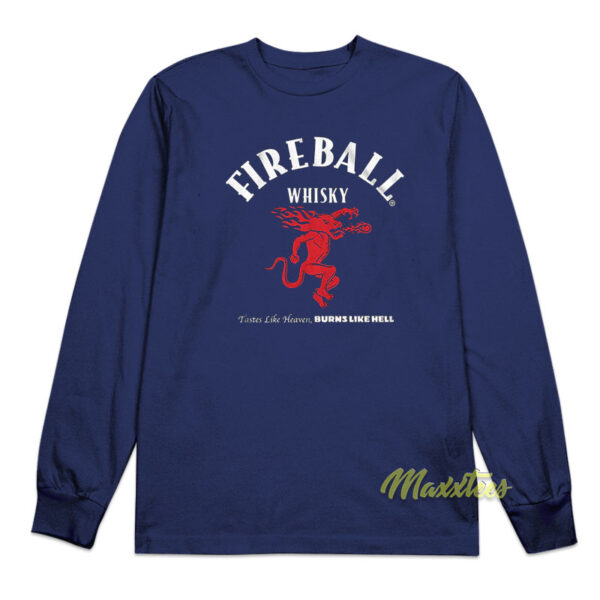 Fireball Whisky Tastes Like Heaven Burns Like Hell Long Sleeve Shirt Fireball Whisky Tastes Like Heaven Burns Like Hell Long Sleeve Shirt