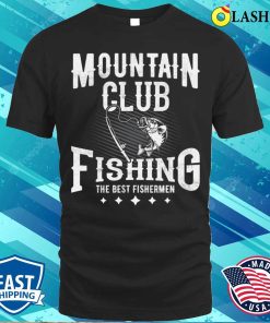 Fisherman Fishing T-shirt, Mountain Club Fishing T-shirt Fisherman Fishing T-shirt, Mountain Club Fishing T-shirt