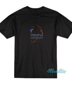 Fishing Community T-Shirt