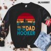 Fishing Full Time Dad Part Hooker Shirt