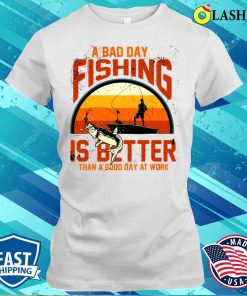 Fishing Gift T-shirt, A Bad Day Fishing Is Better Than A Good Day At Work T-shirt Fishing Gift T-shirt, A Bad Day Fishing Is Better Than A Good Day At Work T-shirt