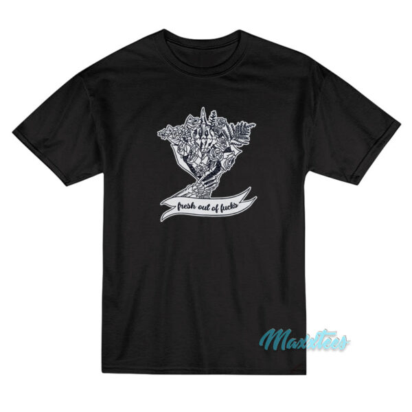 Flower Fresh Out Of Fuck T-Shirt Flower Fresh Out Of Fuck T-Shirt
