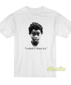 Football Is About Joy Ronaldinho T-Shirt Football Is About Joy Ronaldinho T-Shirt