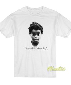 Football Is About Joy Ronaldinho T-Shirt
