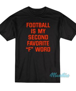 Football Is My Second Favorite F Word T-Shirt