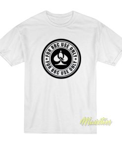 For BBC Use Only T-Shirt For BBC Use Only T-Shirt