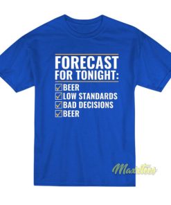 Forecast For Tonight Beer T-Shirt 1 Forecast For Tonight Beer T Shirt 2