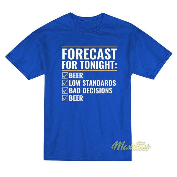 Forecast For Tonight Beer T-Shirt Forecast For Tonight Beer T-Shirt
