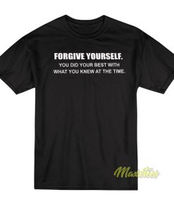 Forgive Yourself You Did Your Best T-Shirt