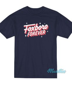 Foxboro Forever T-Shirt Foxboro Forever T-Shirt