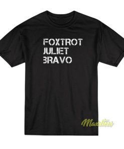 Foxtrot Juliet Bravo T-Shirt