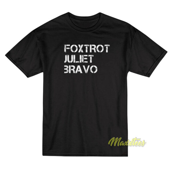 Foxtrot Juliet Bravo T-Shirt Foxtrot Juliet Bravo T-Shirt
