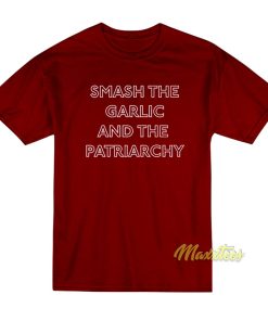 Francesca Smash The Garlic and The Patriarchy T-Shirt Francesca Smash The Garlic and The Patriarchy T-Shirt