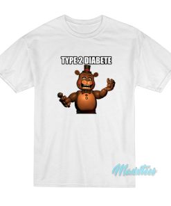 Freddys Type 2 Diabetes T-Shirt Freddys Type 2 Diabetes T-Shirt