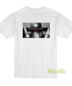 Free Britney Spears Im Not Good Im Great T-Shirt