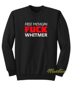 Free Michigan Fuck Whitmer Sweatshirt
