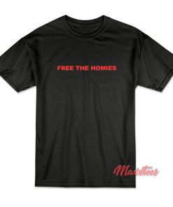 Free The Homies T-Shirt Free The Homies T-Shirt