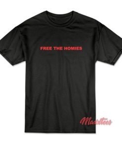 Free The Homies T-Shirt